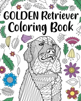 Paperback Golden Retriever Coloring Book: Adult Coloring Book, Dog Lover Gifts, Floral Mandala Coloring Pages Book