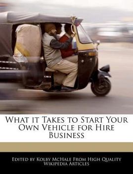 Paperback What It Takes to Start Your Own Vehicle for Hire Business Book