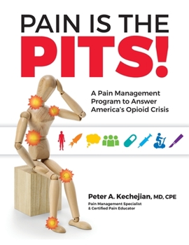 Paperback Pain is the PITS!: A Pain Management Program to Answer America's Opioid Crisis Book