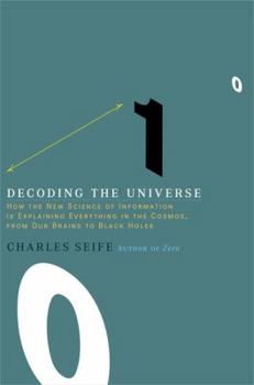 Hardcover Decoding the Universe: How the New Science of Information Is Explaining Everything in the Cosmos, Fromour Brains to Black Holes Book