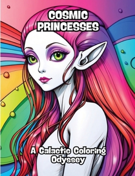 Paperback Cosmic Princesses: A Galactic Coloring Odyssey Book