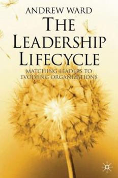 Hardcover The Leadership Lifecycle: Matching Leaders to Evolving Organizations Book