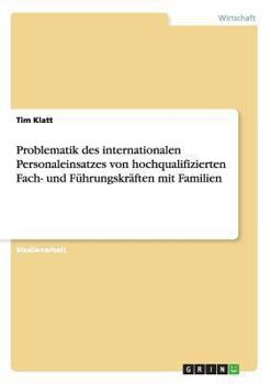 Paperback Problematik des internationalen Personaleinsatzes von hochqualifizierten Fach- und Führungskräften mit Familien [German] Book