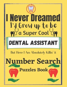 Dental Assistant Number Search Puzzles Book: 100 Large print puzzles book for Dental Assistant Gifts