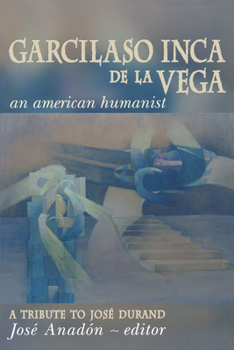 Paperback Garcilaso Inca de la Vega: An American Humanist, a Tribute to José Durand Book