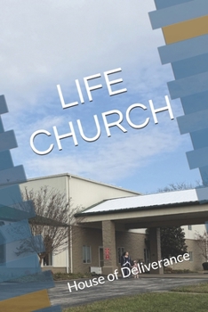 LIFE CHURCH: House of Deliverance