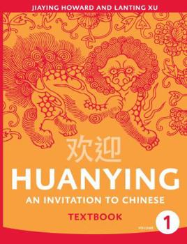 Paperback Huanying: An Invitation to Chinese = [Huan Ying: Zhong Xue Han Yu Ke Ben] Book