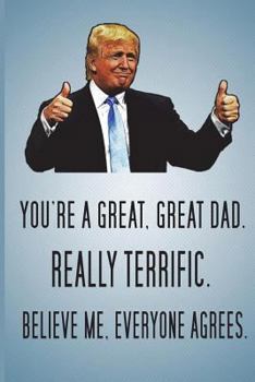 Paperback You're A Great, Great Dad. Really Terrific. Believe Me, Everyone Agrees. Book