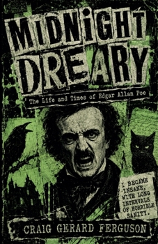 Midnight Dreary: The Life and Times of Edgar Allan Poe