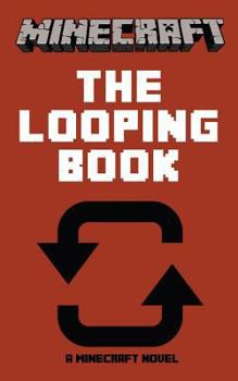 Minecraft: The Looping Book - A Minecraft Novel