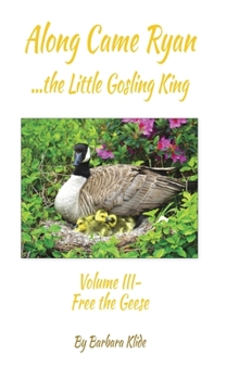 Along Came Ryan, the Little Gosling King Volume III, Free the Geese (B and W version) - Book #3 of the Along Came Ryan