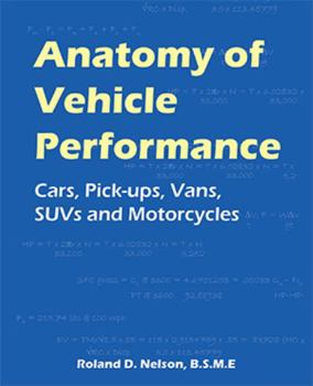 Paperback Anatomy of Vehicle Performance: Cars, Pick-Ups, Vans, Suvs and Motorcycles Book