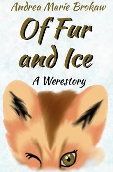 Of Fur and Ice: A Werestory - Book #1 of the Werestory