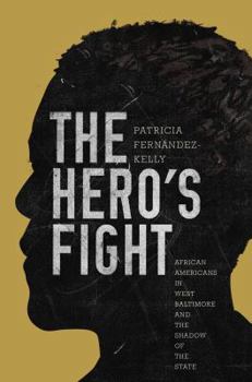 Hardcover The Hero's Fight: African Americans in West Baltimore and the Shadow of the State Book