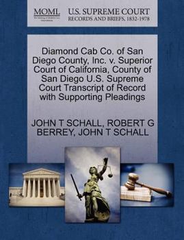 Paperback Diamond Cab Co. of San Diego County, Inc. V. Superior Court of California, County of San Diego U.S. Supreme Court Transcript of Record with Supporting Book