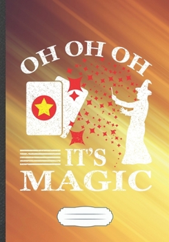 Oh Oh Oh It's Magic: Magic Blank Lined Notebook/ Journal, Writer Practical Record. Dad Mom Anniversay Gift. Thoughts Creative Writing Logbook. Fashionable Vintage Look 110 Pages B5