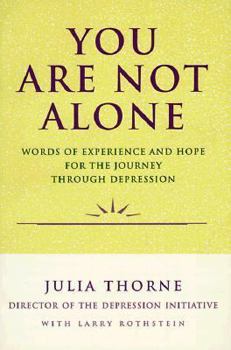 Paperback You Are Not Alone: Words of Experience & Hope for the Journey Through Depresion Book