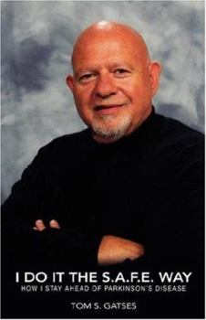 I Do It the S.A.F.E. Way: How I stay ahead of Parkinson's disease