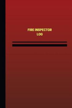 Paperback Fire Inspector Log (Logbook, Journal - 124 pages, 6 x 9 inches): Fire Inspector Logbook (Red Cover, Medium) Book