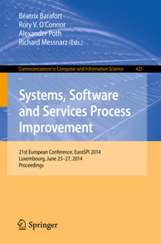 Paperback Systems, Software and Services Process Improvement: 21st European Conference, Eurospi 2014, Luxembourg, June 25-27, 2014. Proceedings Book