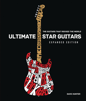 Hardcover Ultimate Star Guitars: The Guitars That Rocked the World, Expanded Edition Book