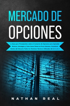 Paperback Mercado de Opciones: La Gu?a para Principiantes sobre el Comercio de Opciones para Aprender T?cnicas, Estrategias y C?mo Ganar Dinero en Po [Spanish] Book