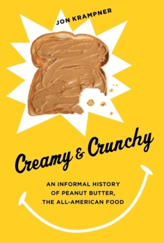 Hardcover Creamy & Crunchy: An Informal History of Peanut Butter, the All-American Food Book