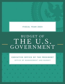 Paperback Budget of the U.S. Government, Fiscal Year 2024 Book