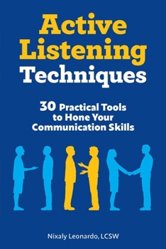 Paperback Active Listening Techniques: 30 Practical Tools to Hone Your Communication Skills Book