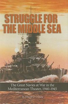 Hardcover Struggle for the Middle Sea: The Great Navies at War in the Mediterranean Theater, 1940-1945 Book