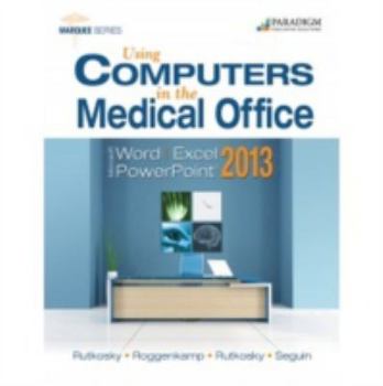 Paperback Using Computers in the Medical Office with Microsoft Office 2013 Book