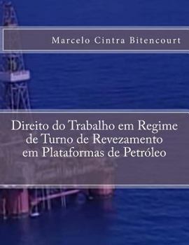 Paperback Direito do Trabalho em Regime de Turno de Revezamento em Plataformas de Petróleo [Portuguese] Book