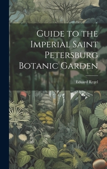 Hardcover Guide to the Imperial Saint Petersburg Botanic Garden [Russian] Book