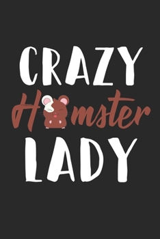 Paperback Crazy Hamster Lady: Lined Notebook for Hamster Lovers College / Journal Gift, 120 pages, 6x9 for Writing & Journaling Book