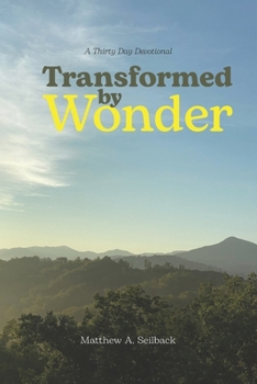 Paperback Transformed by Wonder: A Thirty Day Devotional Book