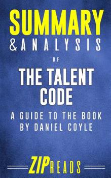 Paperback Summary & Analysis of The Talent Code: A Guide to the Book by Daniel Coyle Book