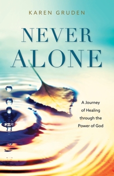 Paperback Never Alone: A Journey of Healing through the Power of God Book