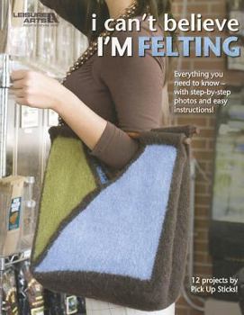 Paperback I Can't Believe I'm Felting Book