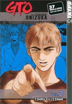 GTO: Great Teacher Onizuka, Vol. 2 - Book #2 of the GTO: Great Teacher Onizuka