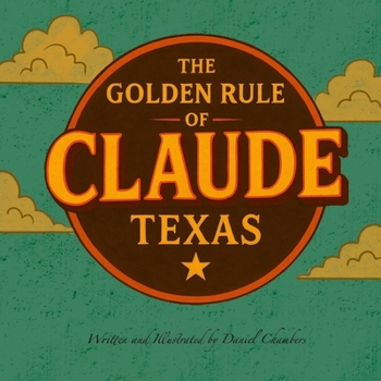 Paperback The Golden Rule of Claude, Texas Book