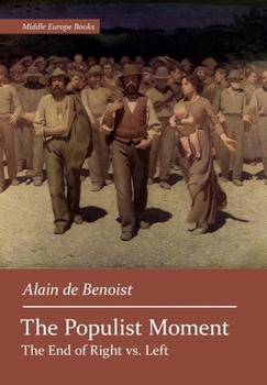 Hardcover The Populist Moment: The End of Right vs. Left Book