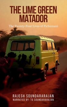 The Lime Green Matador: The Twenty-Four Lives of Pichumani