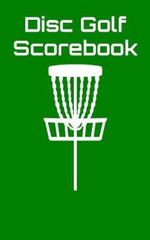 Paperback Disc Golf Scorebook: Disc Golf Scorebook (green) Book