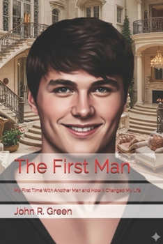 Paperback The First Man: My First Time With Another Man and How it Changed My Life Book
