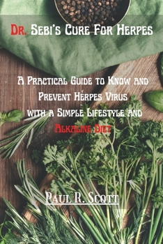 Paperback Dr. Sebi's Cure for Herpes: A Practical Guide to Know and Prevent Herpes Virus with a Simple Lifestyle and Alkaline Diet Book