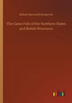 Paperback The Game Fish of the Northern States and British Provinces Book