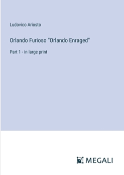 Paperback Orlando Furioso "Orlando Enraged": Part 1 - in large print Book