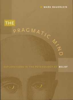 Hardcover The Pragmatic Mind: Explorations in the Psychology of Belief Book