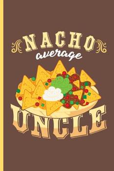 Paperback Nacho Average Uncle: Cinco De Mayo Fiesta notebooks gift (6x9) Dot Grid notebook Book