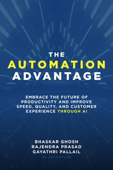 Hardcover The Automation Advantage: Embrace the Future of Productivity and Improve Speed, Quality, and Customer Experience Through AI Book